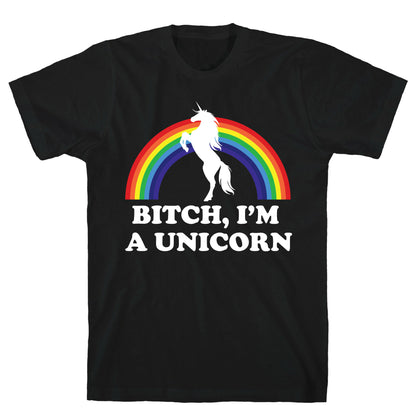 Bitch, I'm a Unicorn T-Shirt