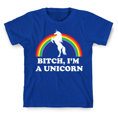 Bitch, I'm a Unicorn T-Shirt