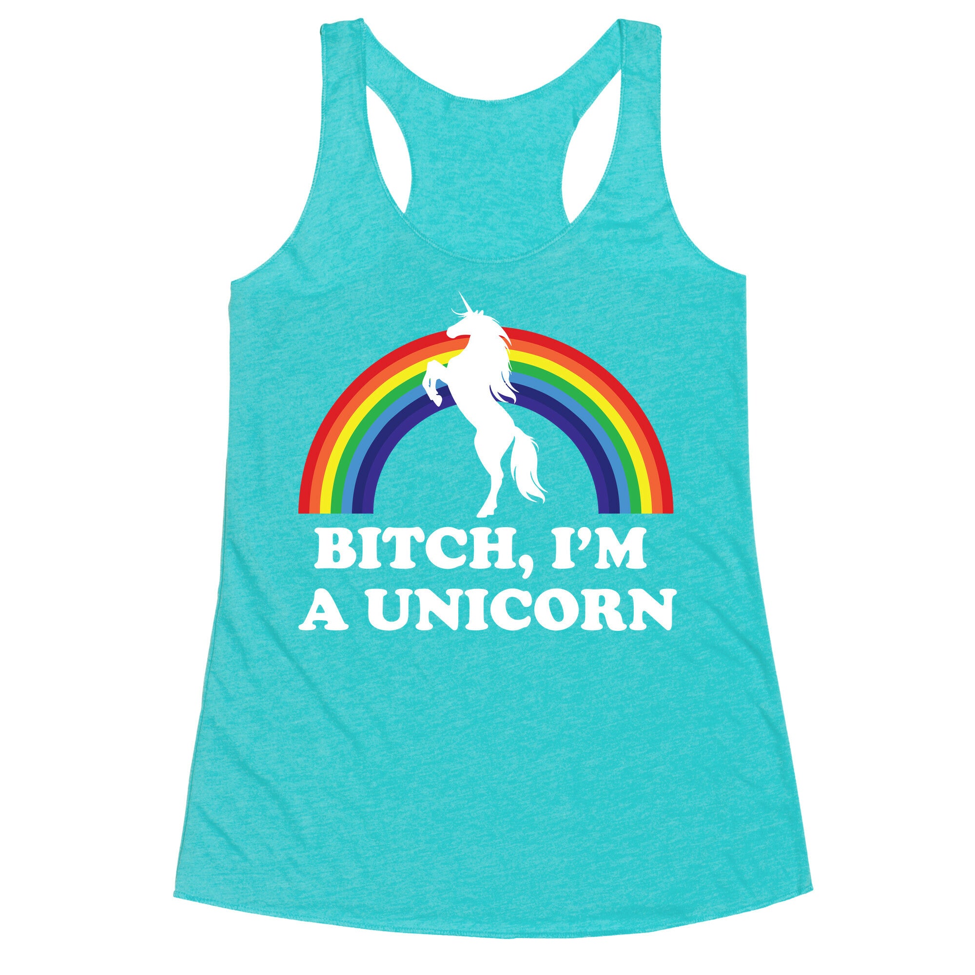 Bitch, I'm a Unicorn Racerback Tank