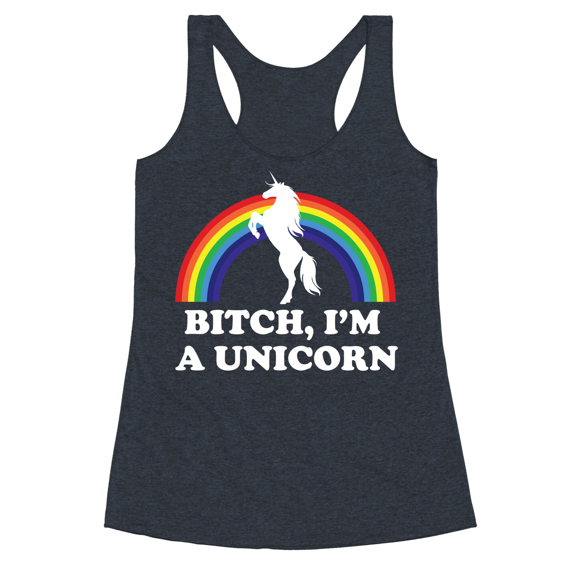 Bitch, I'm a Unicorn Racerback Tank