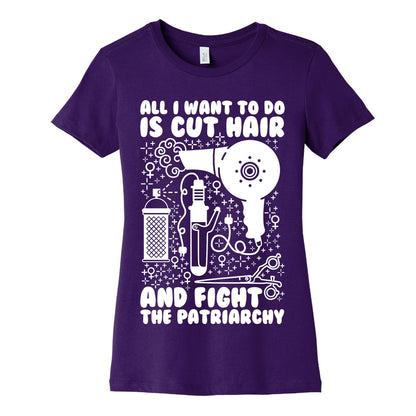 All I Want to Do is Cut Hair and Fight the Patriarchy Women's Cotton Tee