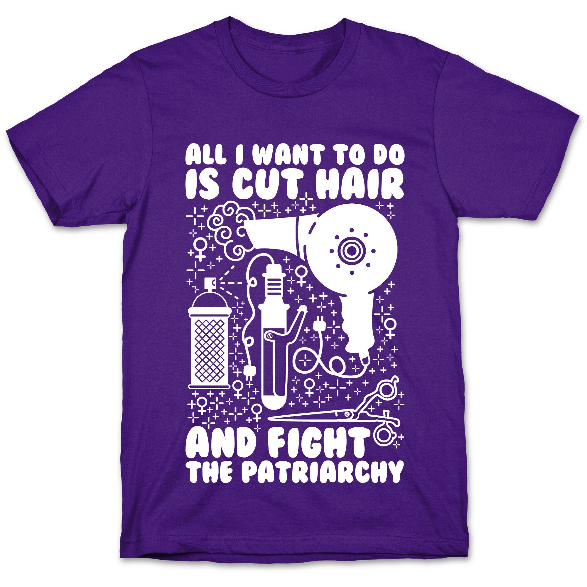 All I Want to Do is Cut Hair and Fight the Patriarchy T-Shirt