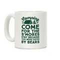 Camping: Come For The S'Mores Stay Because You Were Eaten By Bears Coffee Mug