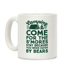 Camping: Come For The S'Mores Stay Because You Were Eaten By Bears Coffee Mug