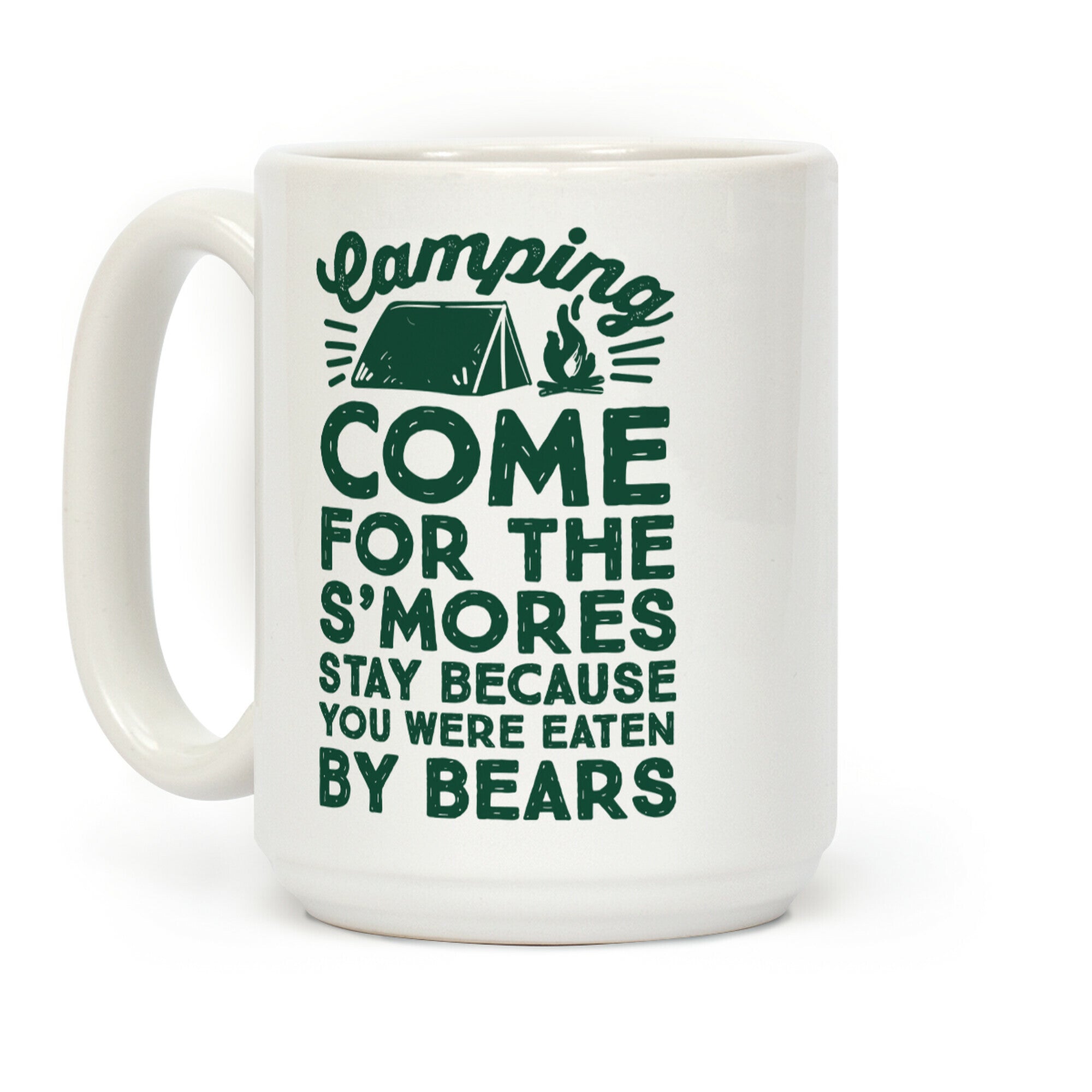 Camping: Come For The S'Mores Stay Because You Were Eaten By Bears Coffee Mug