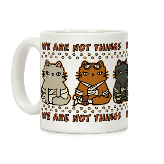 We Are Not Things Coffee Mug