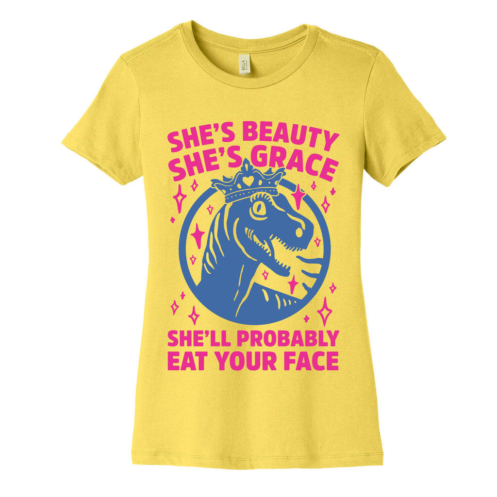 She's Beauty She's Grace She'll Probably Eat Your Face Parody Women's Cotton Tee
