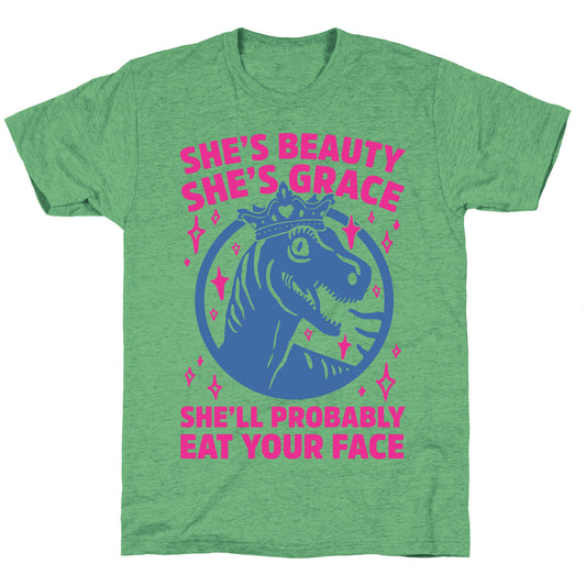 She's Beauty She's Grace She'll Probably Eat Your Face Parody Unisex Triblend Tee