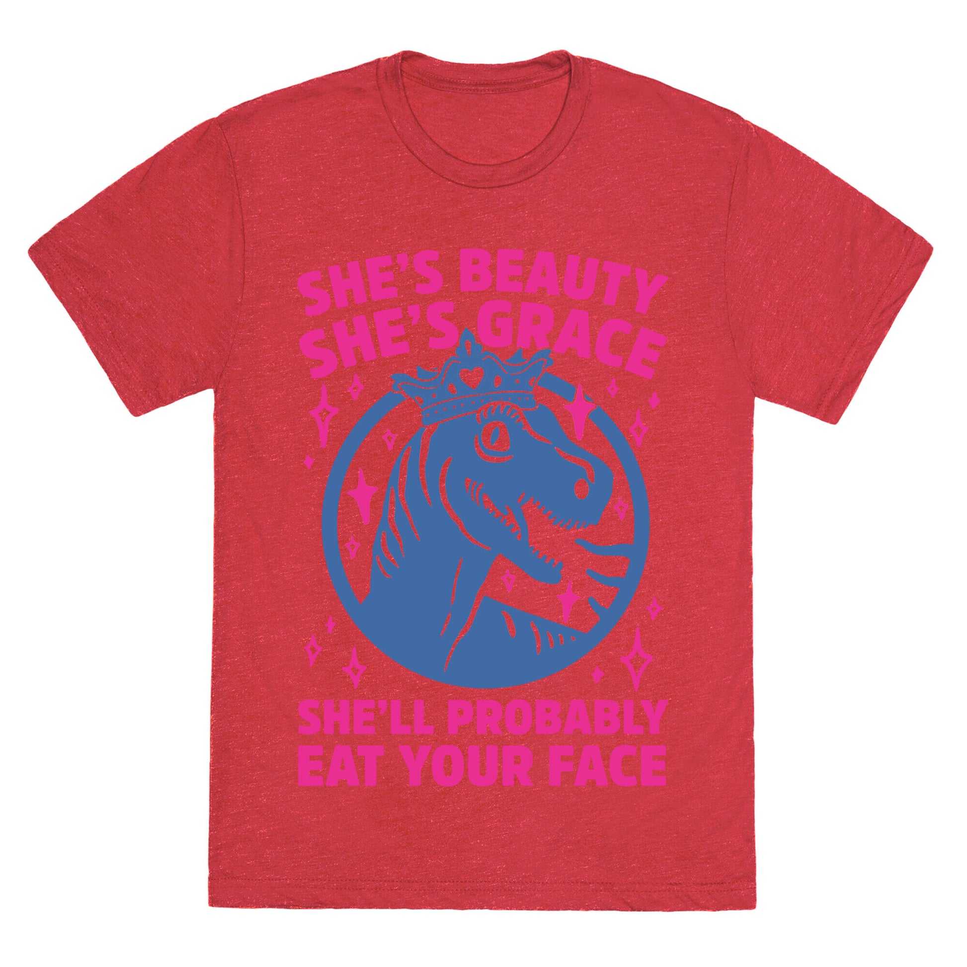 She's Beauty She's Grace She'll Probably Eat Your Face Parody Unisex Triblend Tee