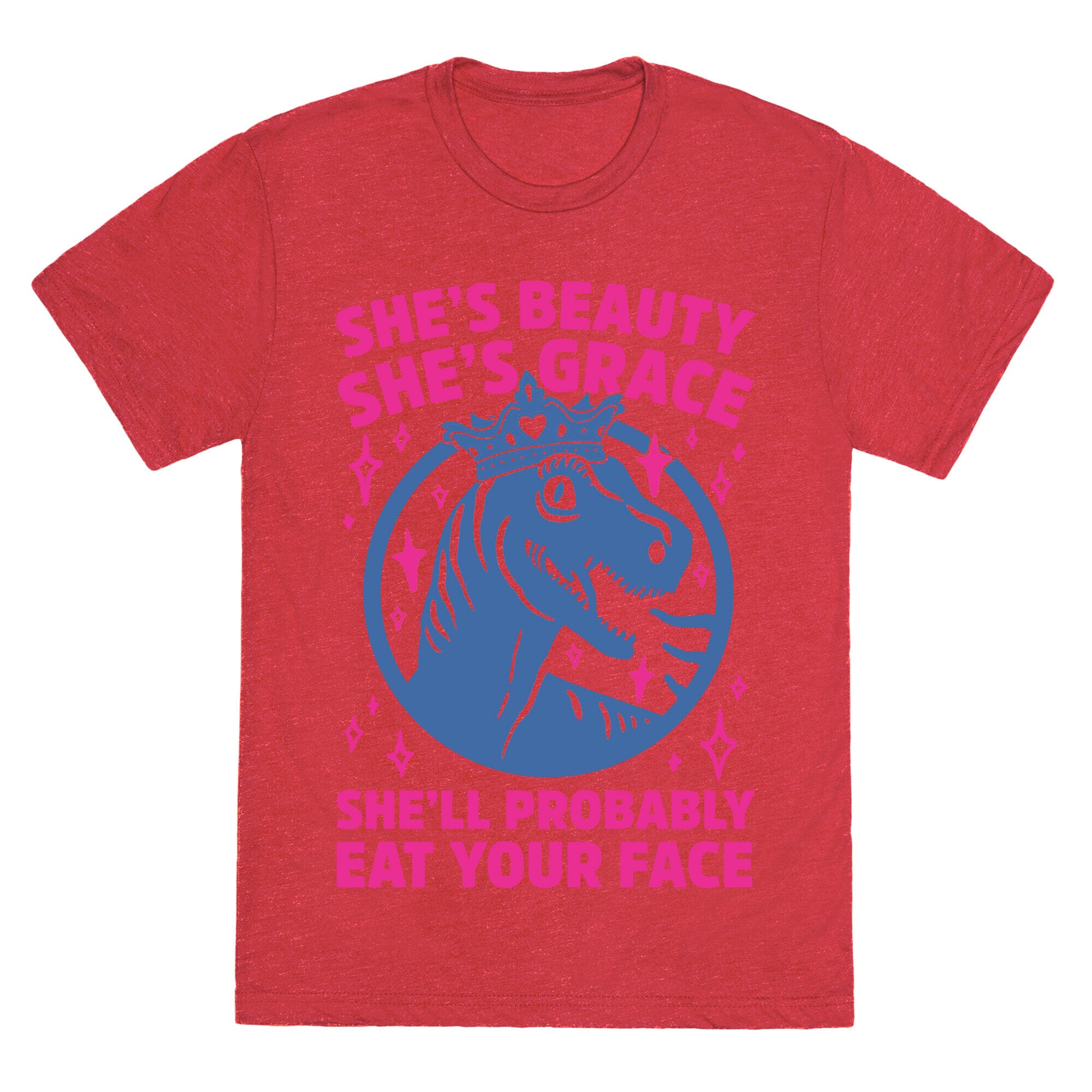 She's Beauty She's Grace She'll Probably Eat Your Face Parody Unisex Triblend Tee