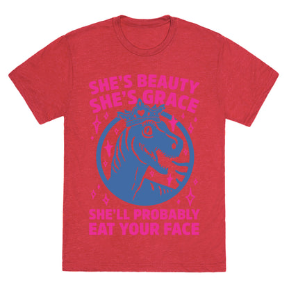 She's Beauty She's Grace She'll Probably Eat Your Face Parody Unisex Triblend Tee