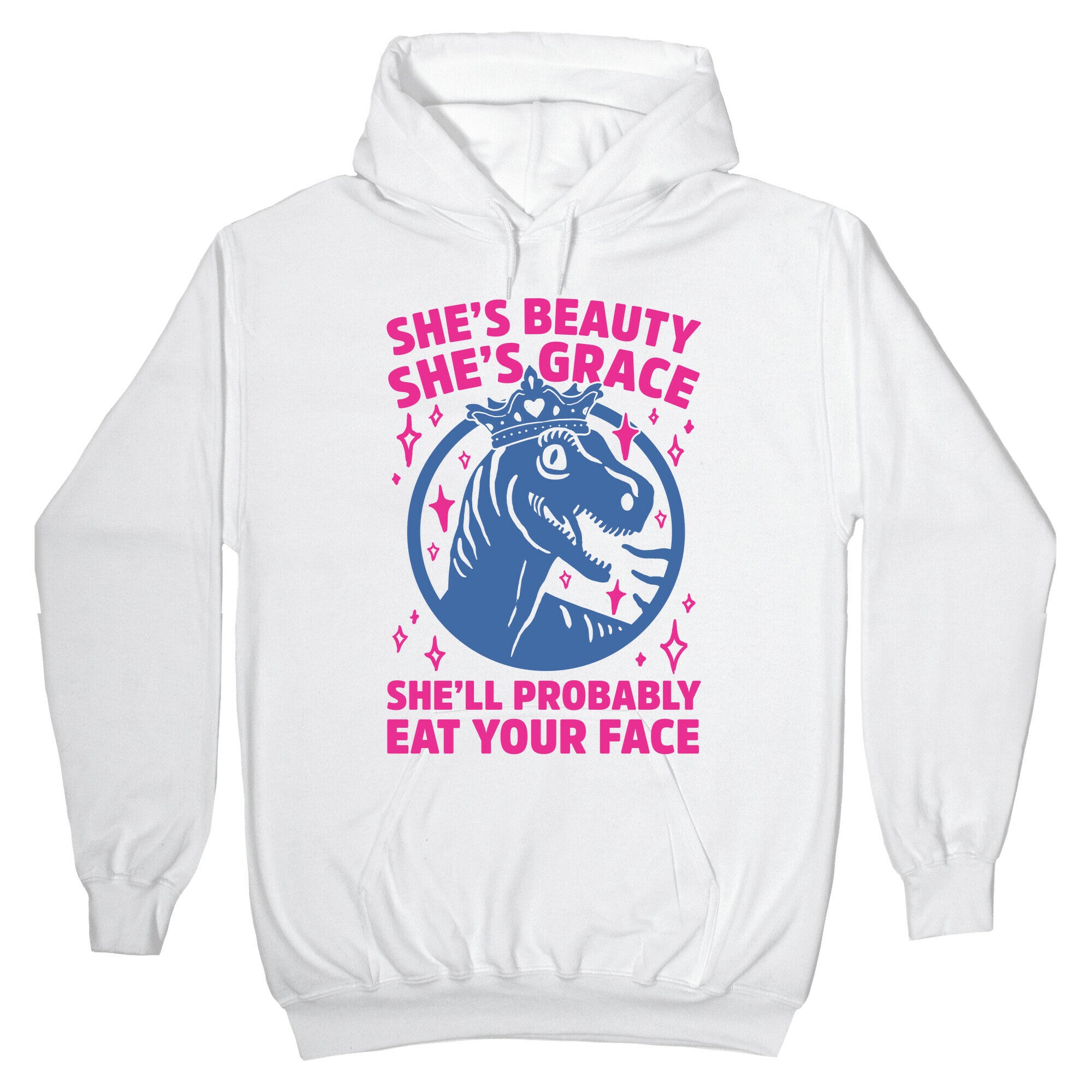 She's Beauty She's Grace She'll Probably Eat Your Face Parody Hoodie