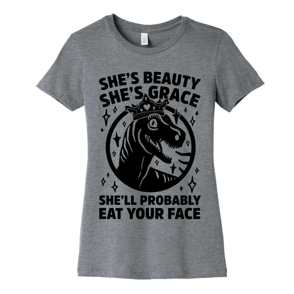 She's Beauty She's Grace She'll Probably Eat Your Face Parody Women's Cotton Tee