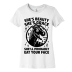 She's Beauty She's Grace She'll Probably Eat Your Face Parody Women's Cotton Tee