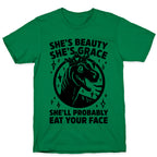 She's Beauty She's Grace She'll Probably Eat Your Face Parody T-Shirt