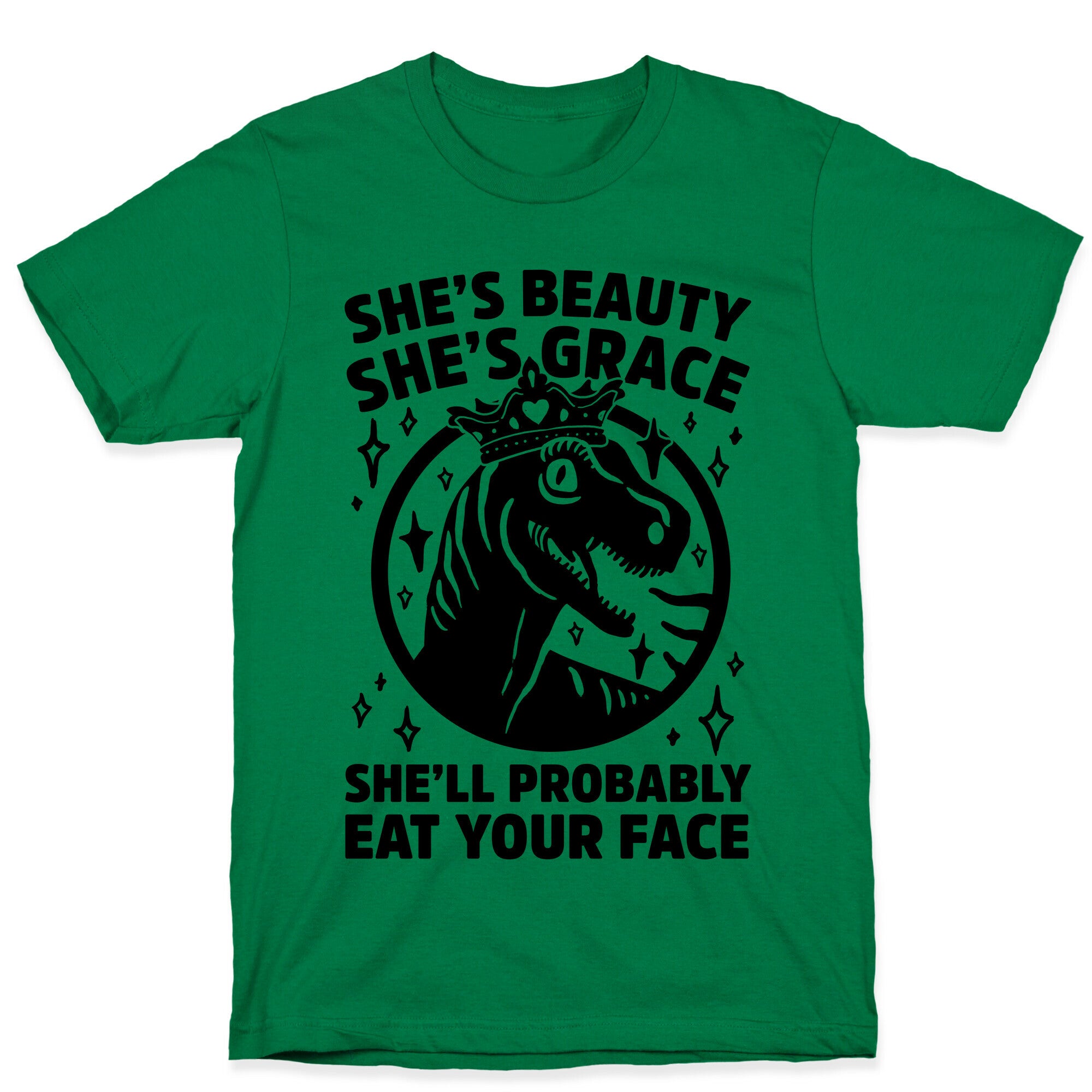 She's Beauty She's Grace She'll Probably Eat Your Face Parody T-Shirt