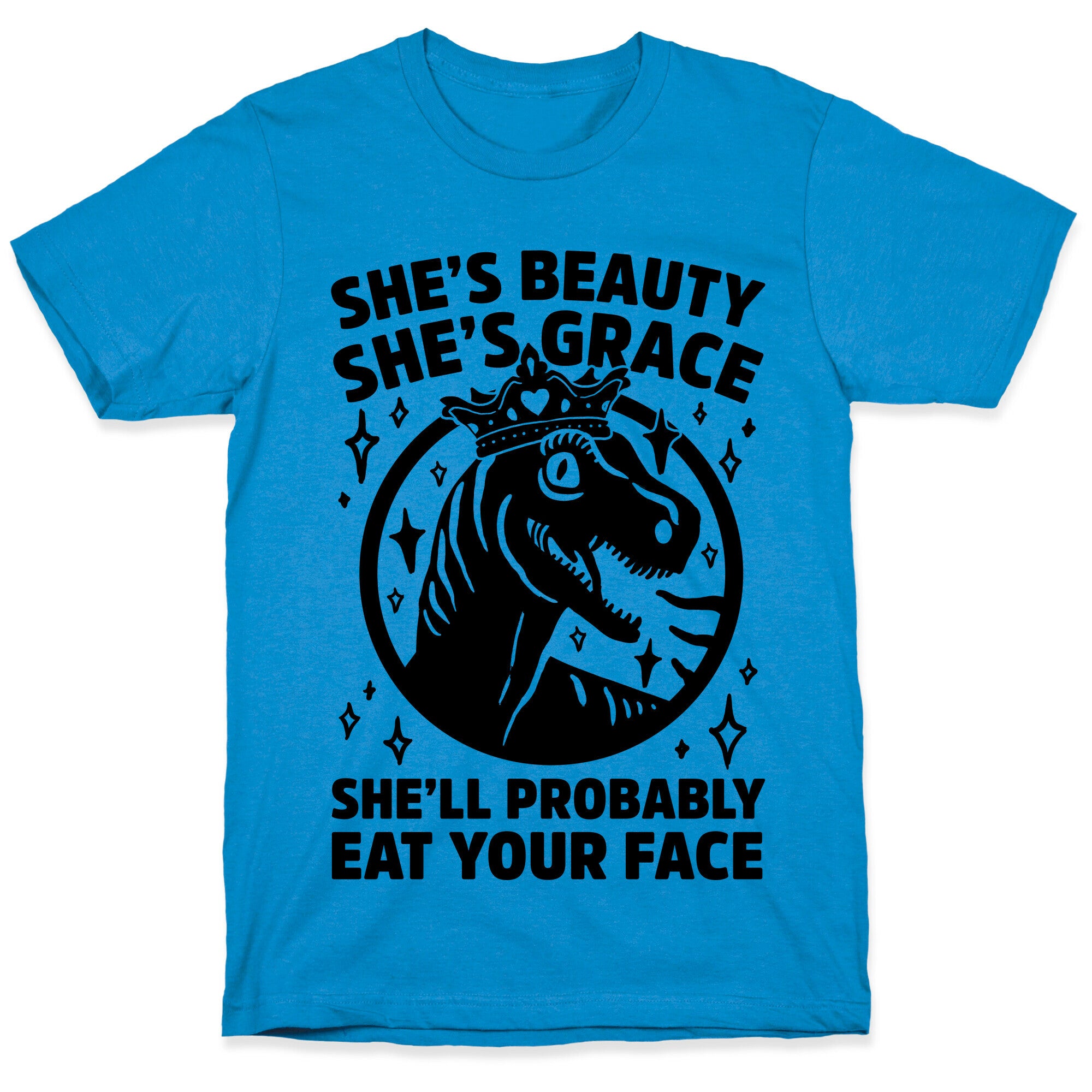 She's Beauty She's Grace She'll Probably Eat Your Face Parody T-Shirt