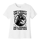 She's Beauty She's Grace She'll Probably Eat Your Face Parody Women's Cotton Tee