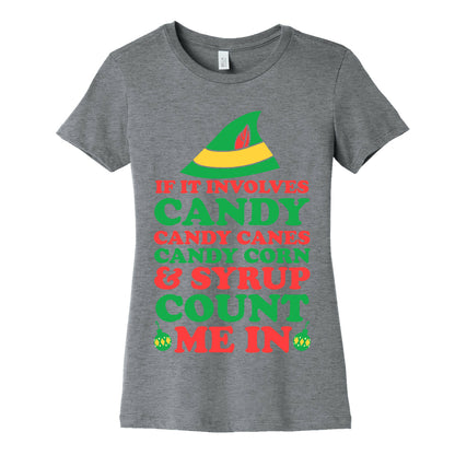 If It Involves Candy, Candy Canes, Candy Corns And Syrup Women's Cotton Tee