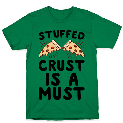 Stuffed Crust Is A Must T-Shirt