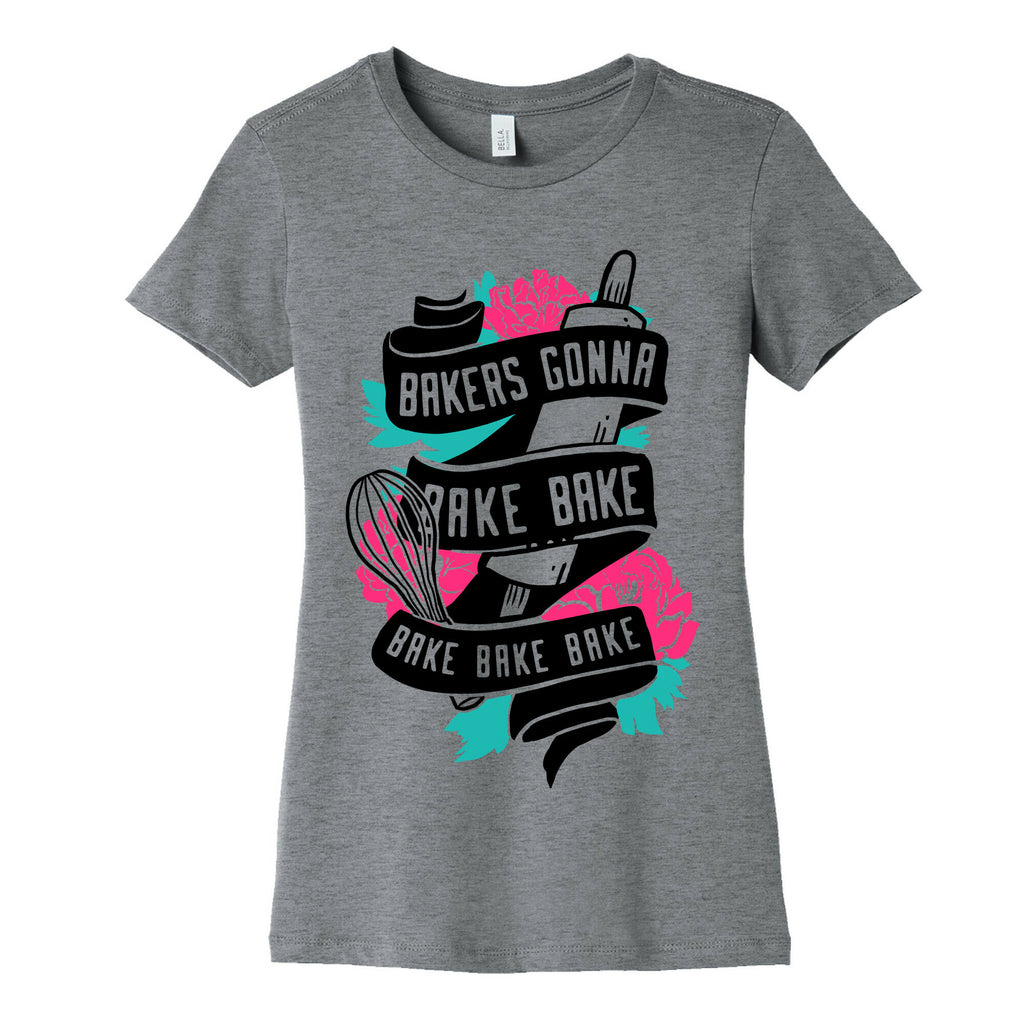 Bakers Gonna Bake Bake Bake Bake Bake Women's Cotton Tee