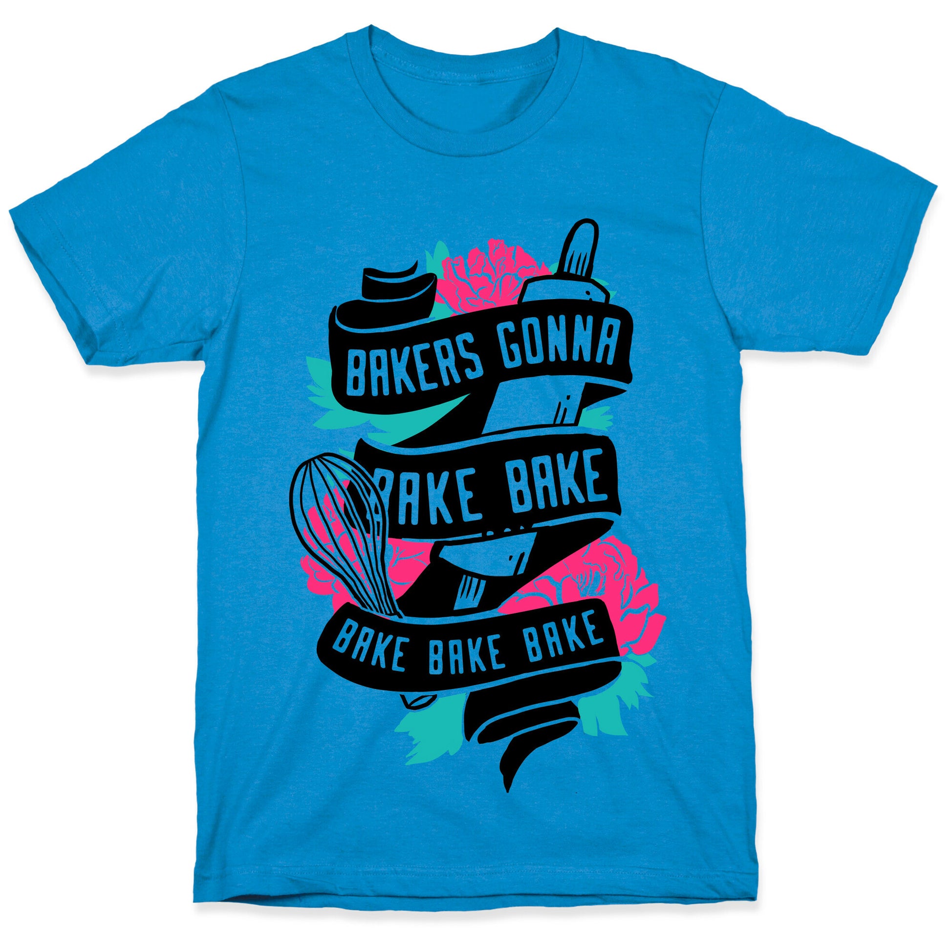 Bakers Gonna Bake Bake Bake Bake Bake T-Shirt