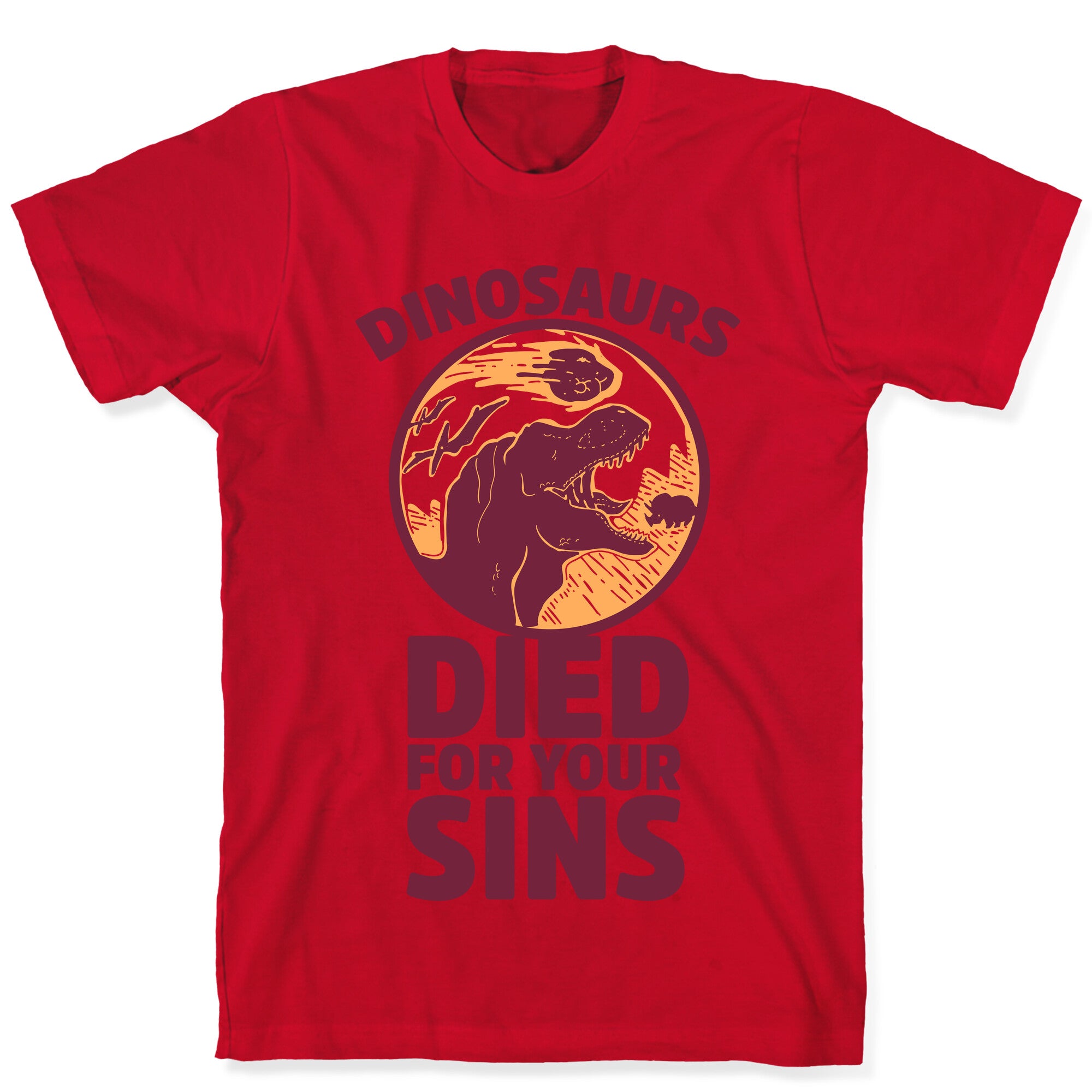 Dinosaurs Died For Your Sins T-Shirt