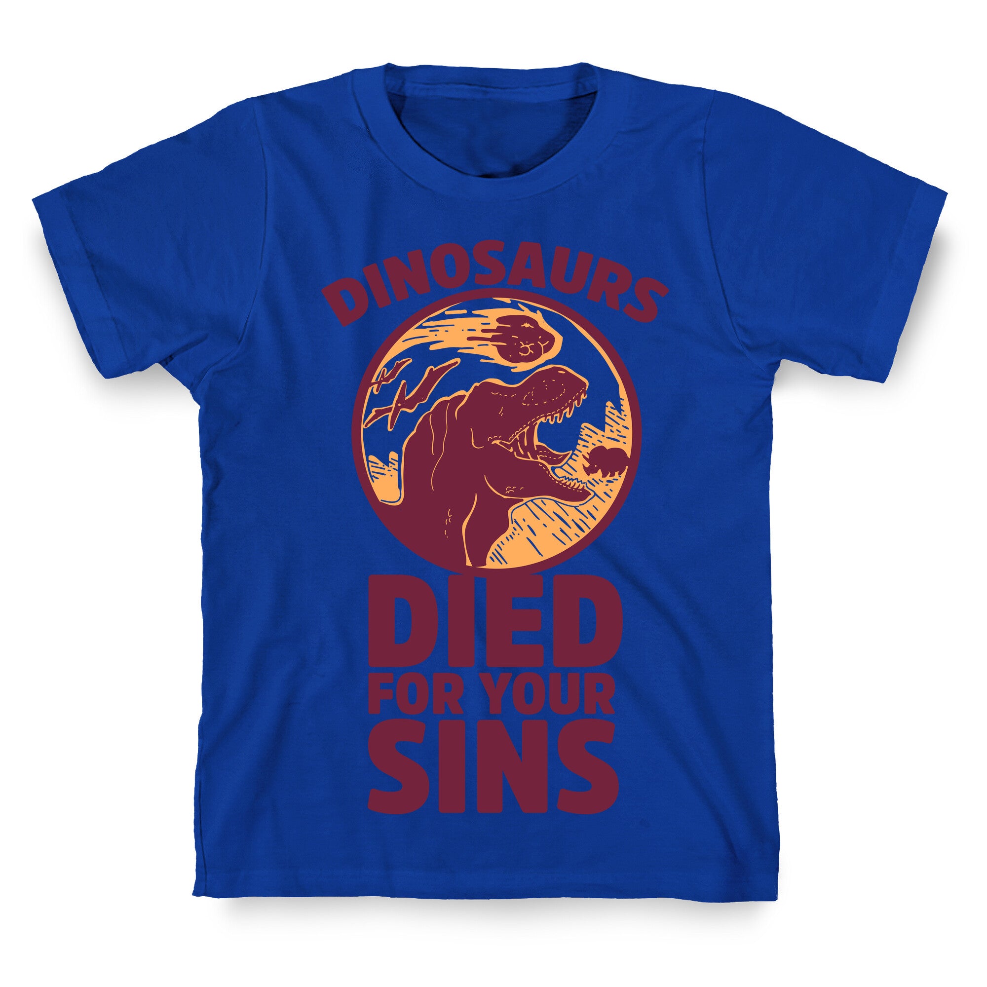 Dinosaurs Died For Your Sins T-Shirt