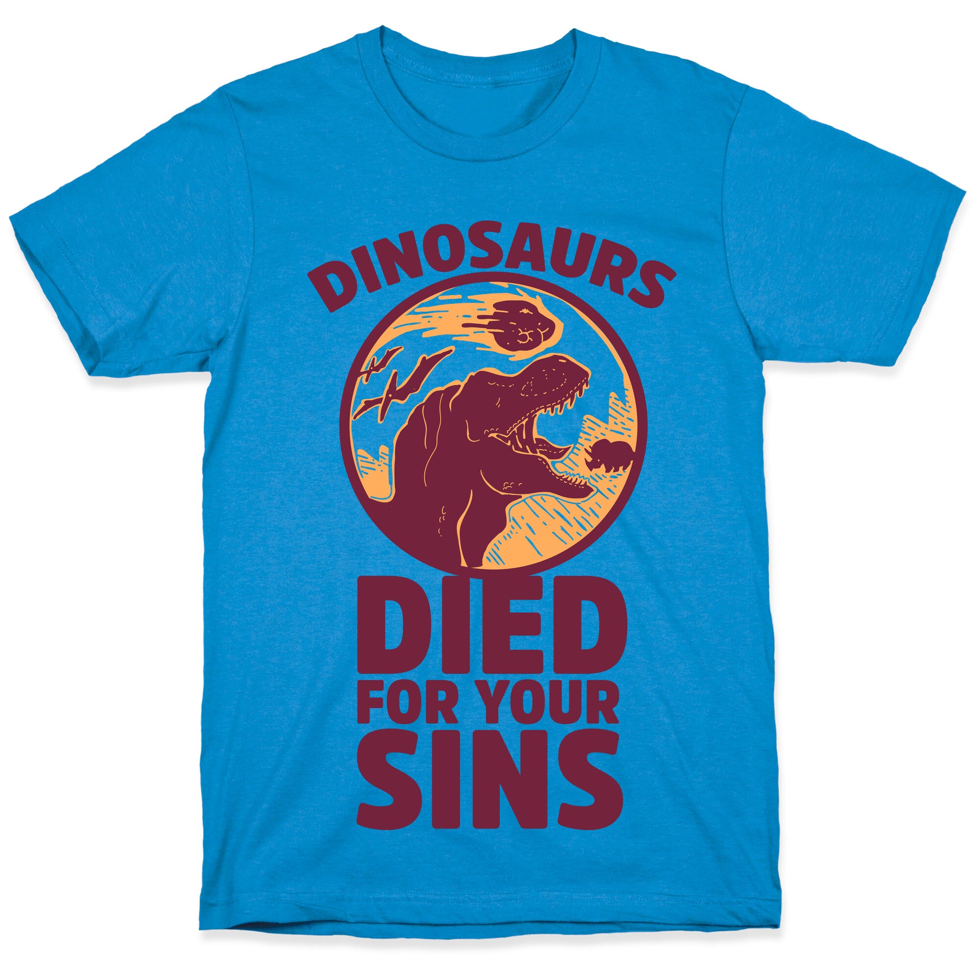 Dinosaurs Died For Your Sins T-Shirt