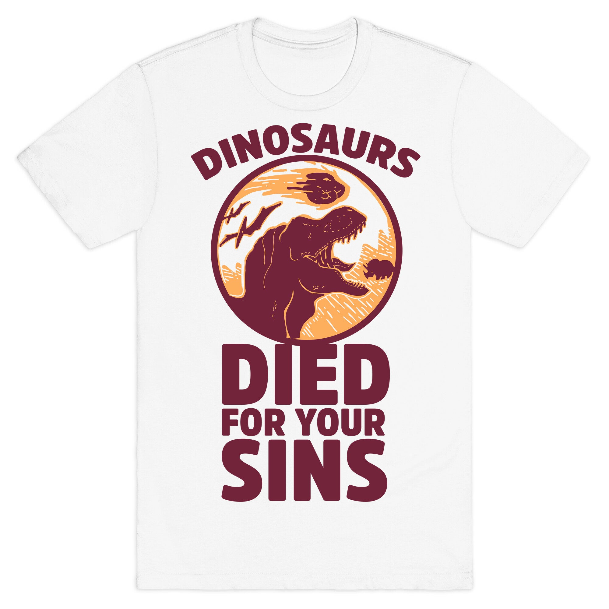 Dinosaurs Died For Your Sins T-Shirt