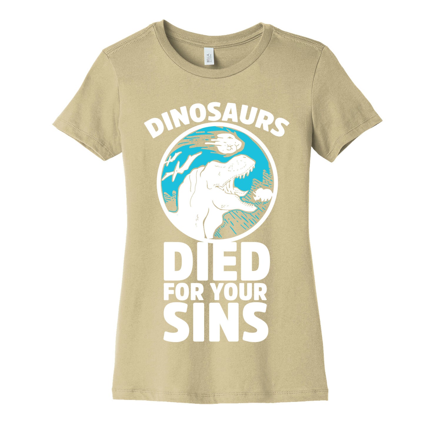 Dinosaurs Died For Your Sins Women's Cotton Tee