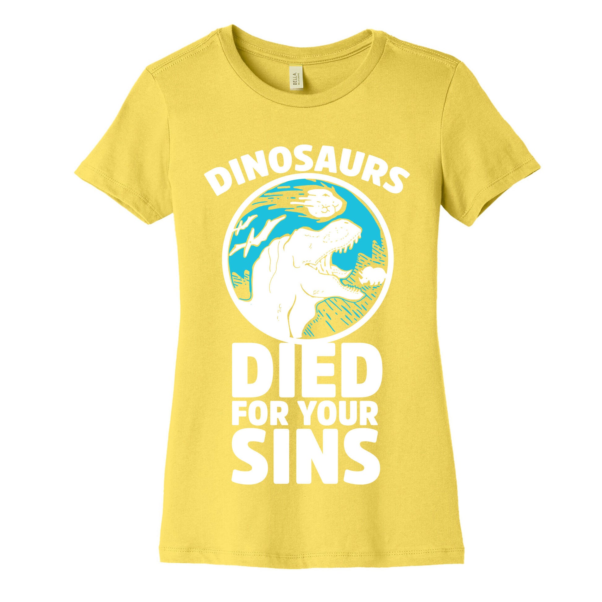 Dinosaurs Died For Your Sins Women's Cotton Tee