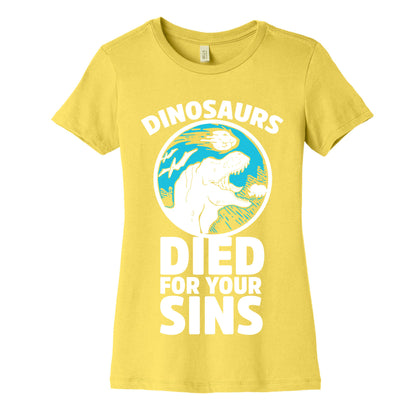 Dinosaurs Died For Your Sins Women's Cotton Tee