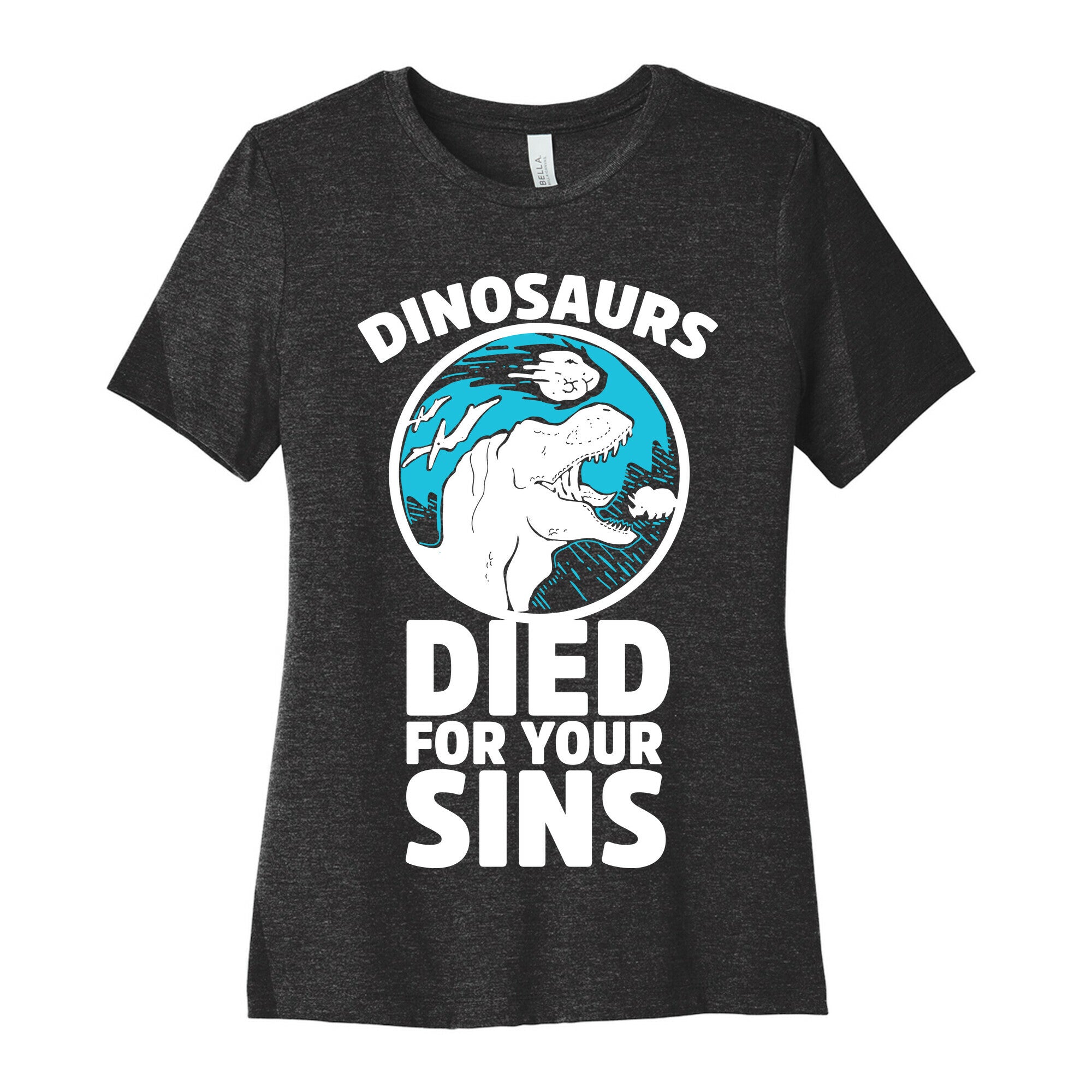 Dinosaurs Died For Your Sins Women's Cotton Tee