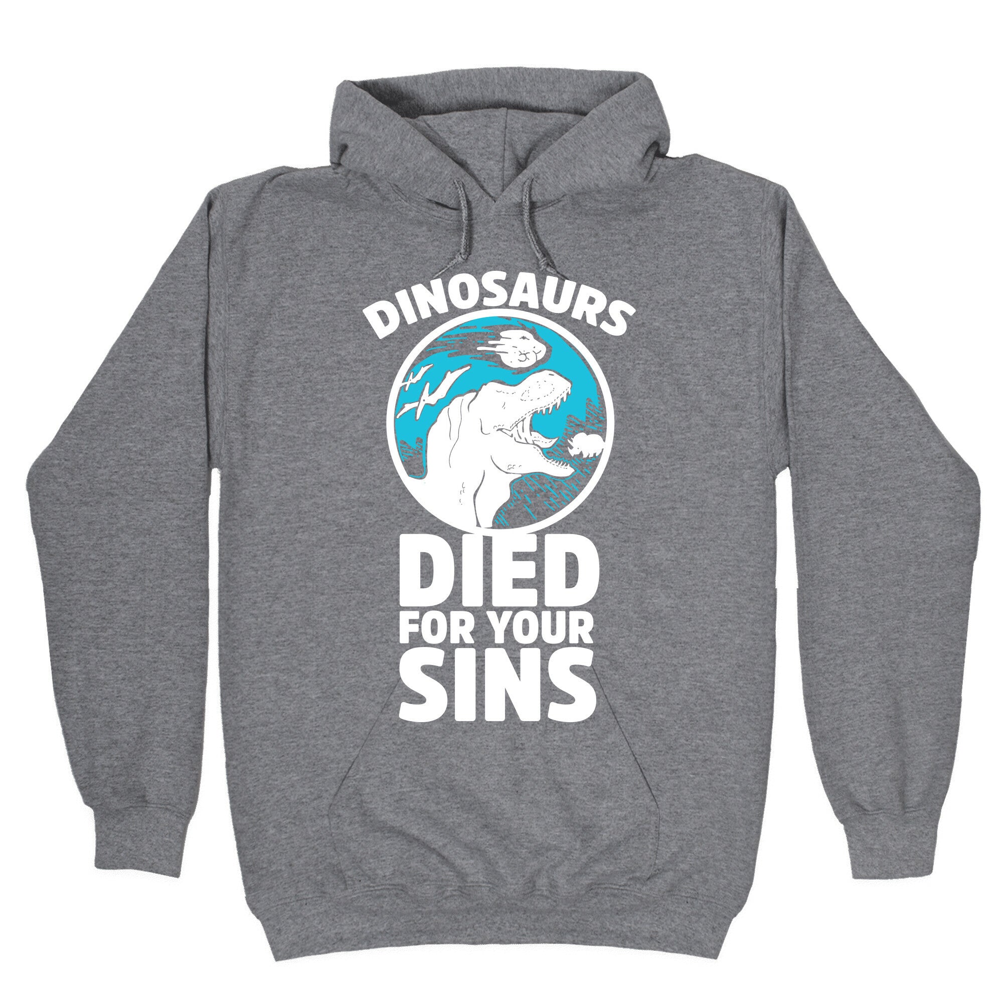 Dinosaurs Died For Your Sins Hoodie