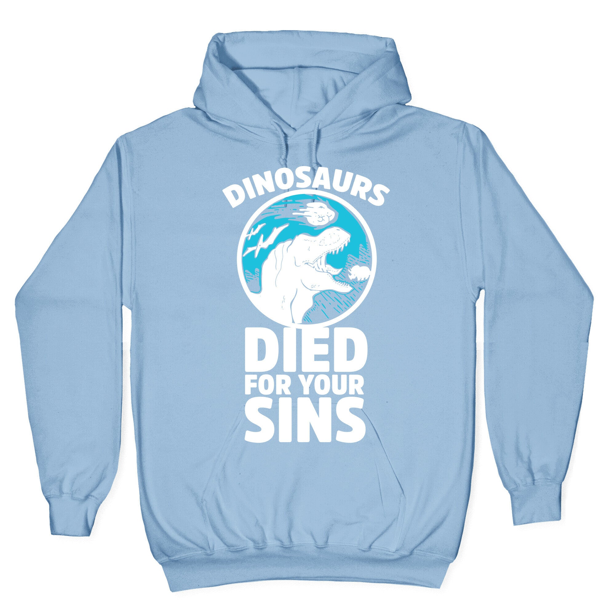Dinosaurs Died For Your Sins Hoodie