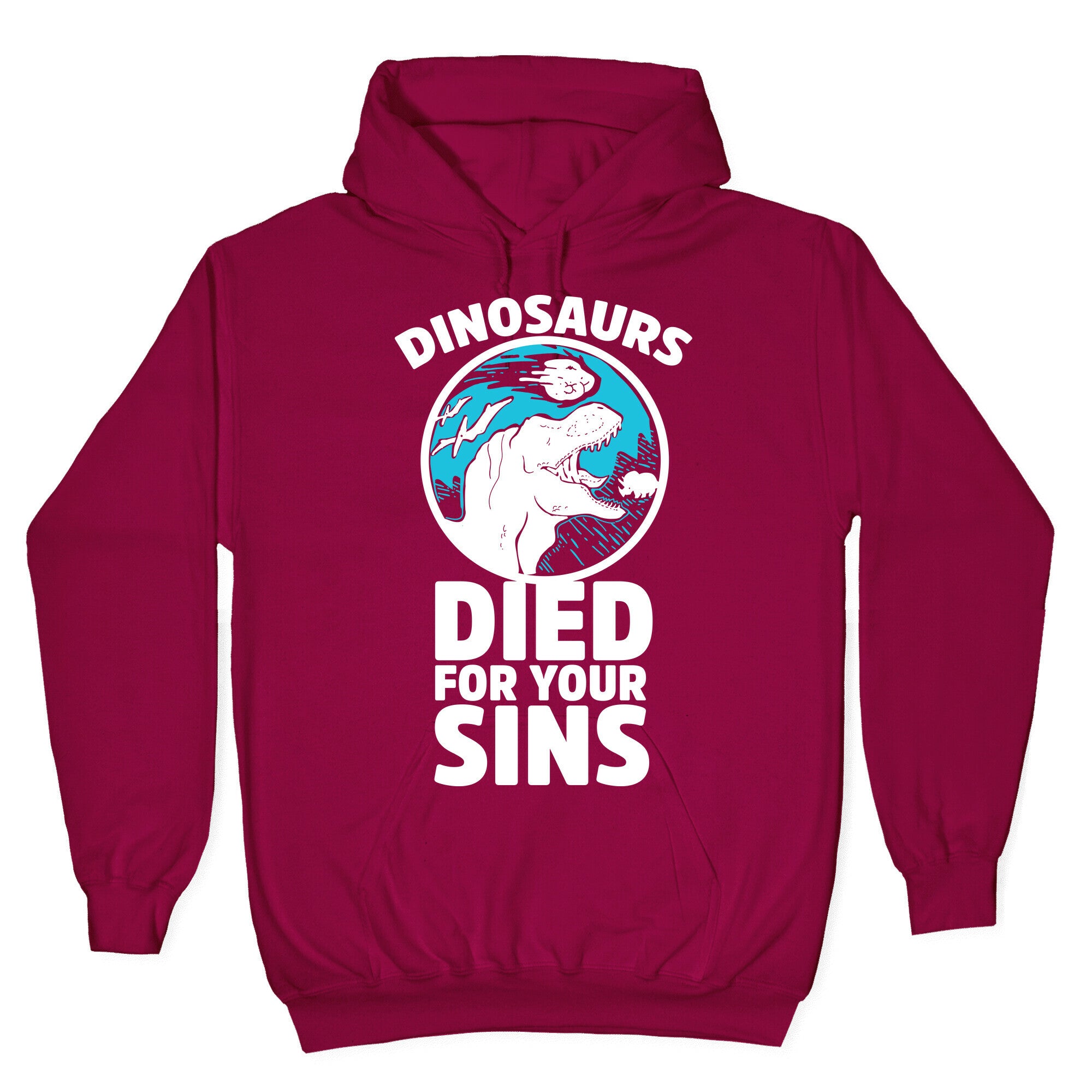 Dinosaurs Died For Your Sins Hoodie