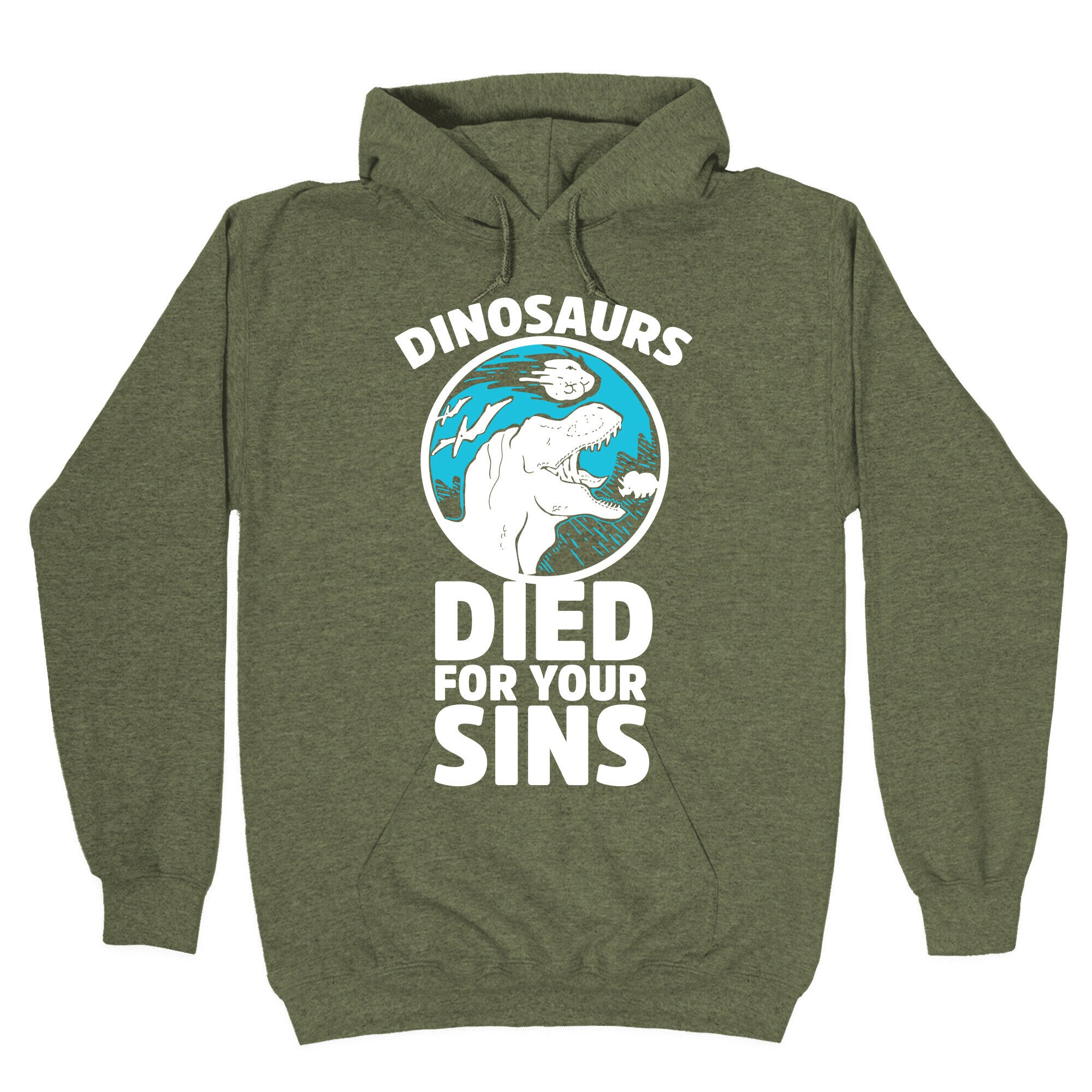 Dinosaurs Died For Your Sins Hoodie