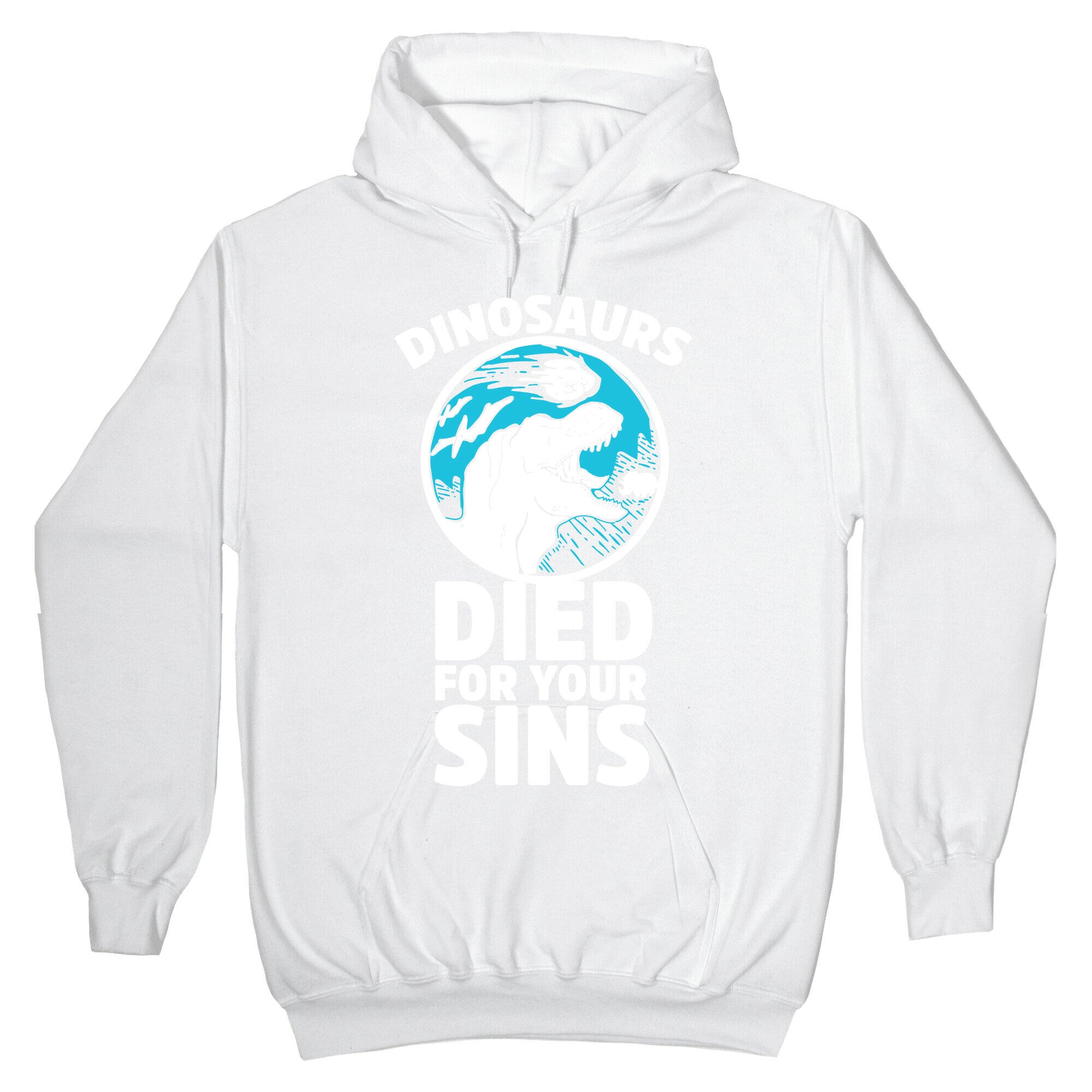 Dinosaurs Died For Your Sins Hoodie