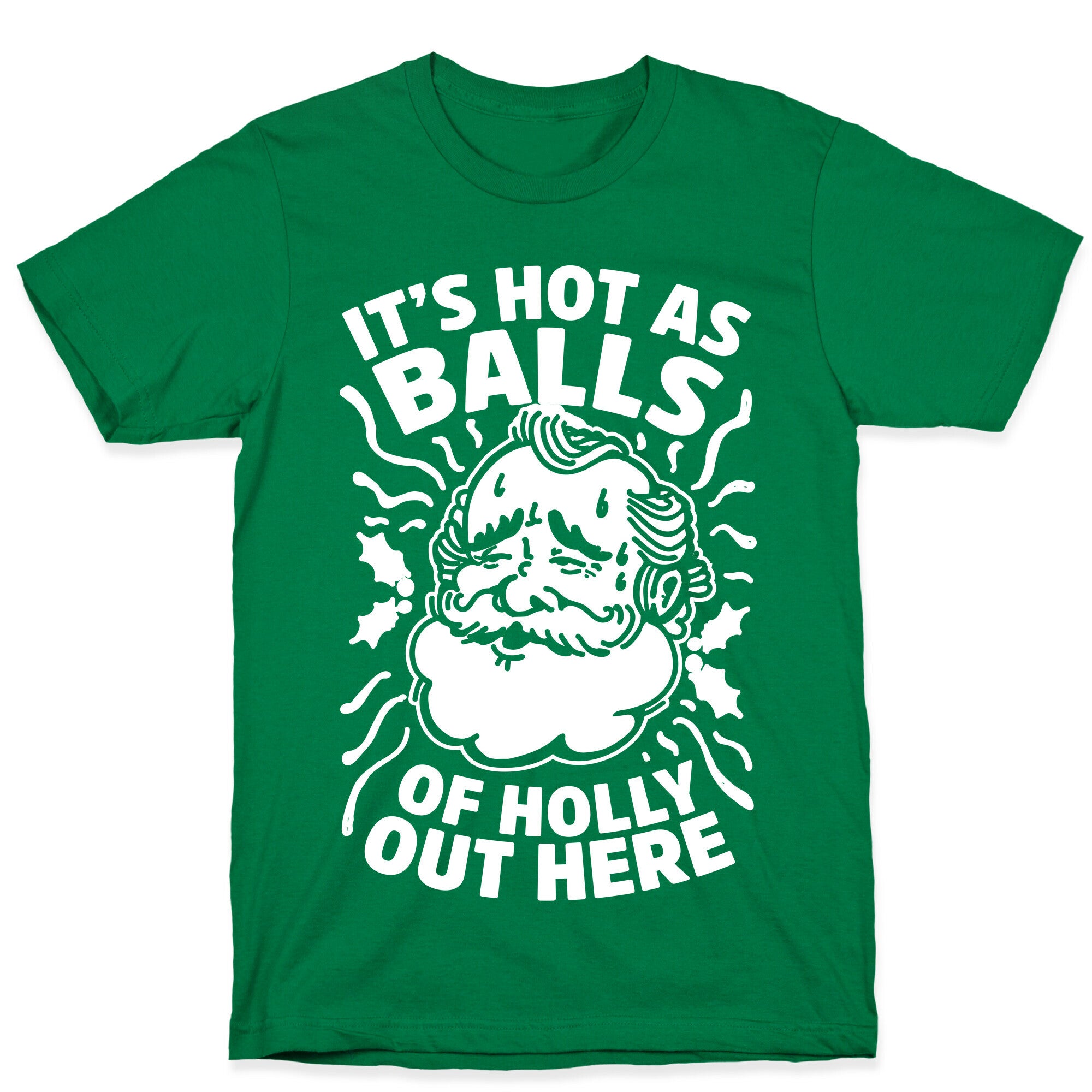 It's Hot as Balls of Holly Out Here T-Shirt