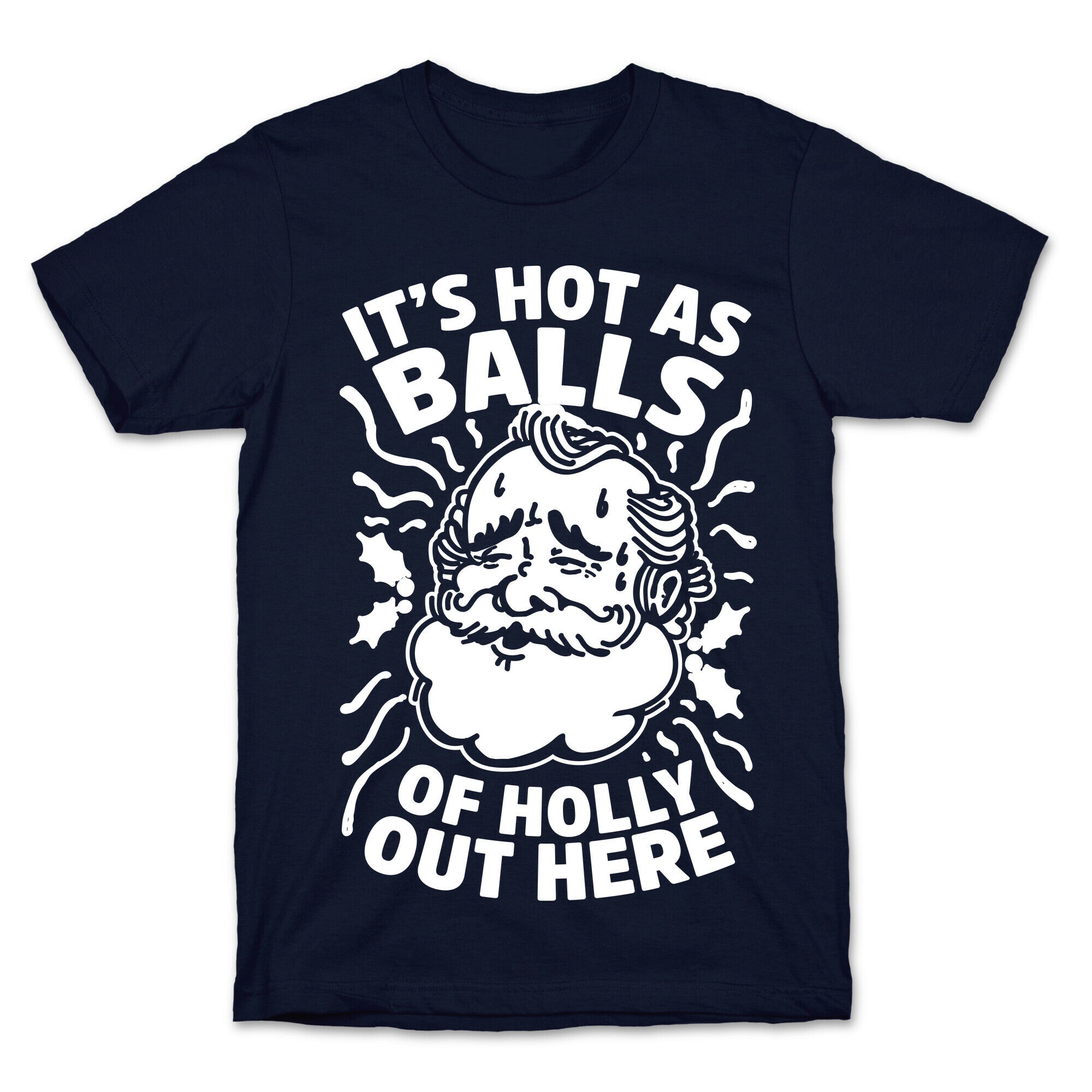 It's Hot as Balls of Holly Out Here T-Shirt