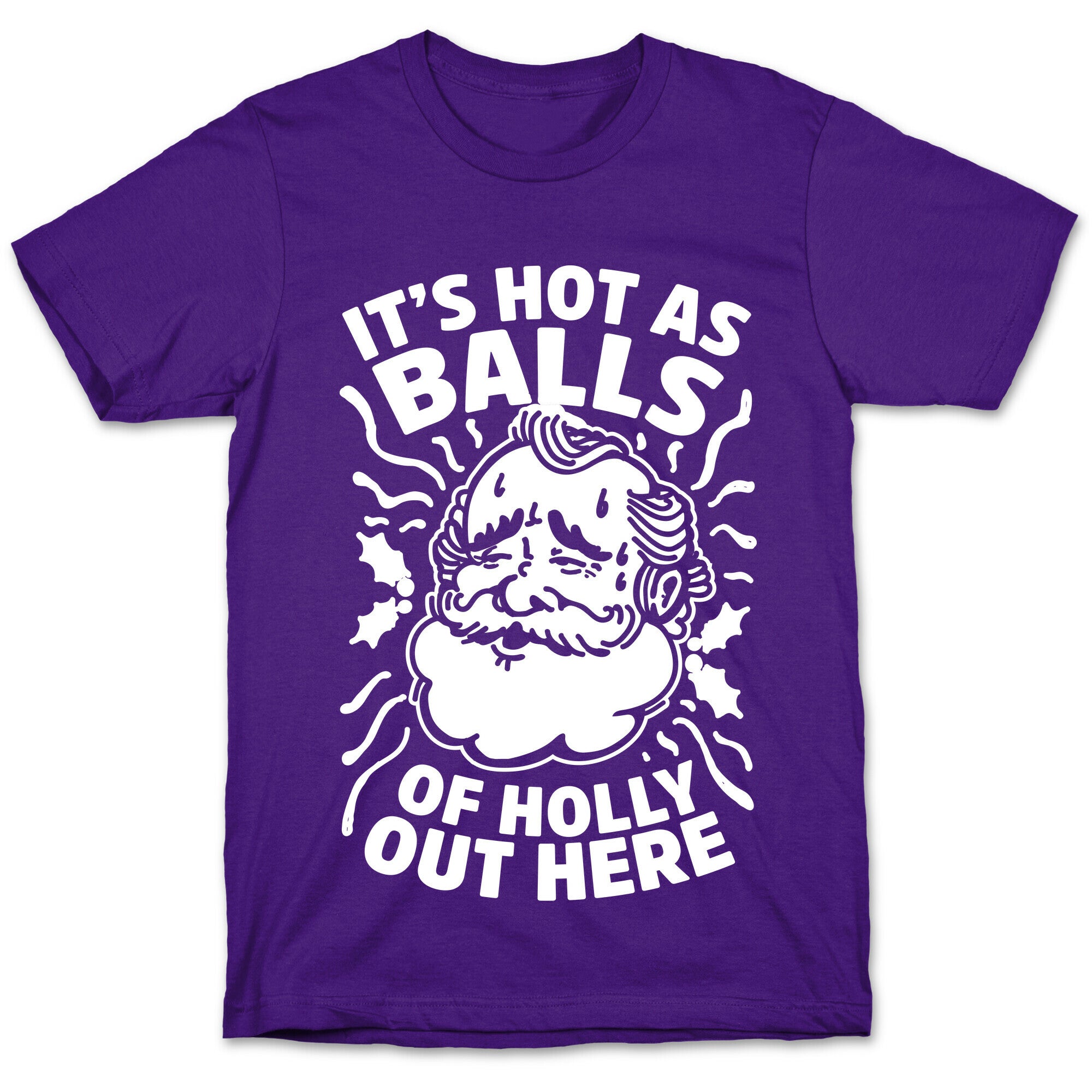 It's Hot as Balls of Holly Out Here T-Shirt