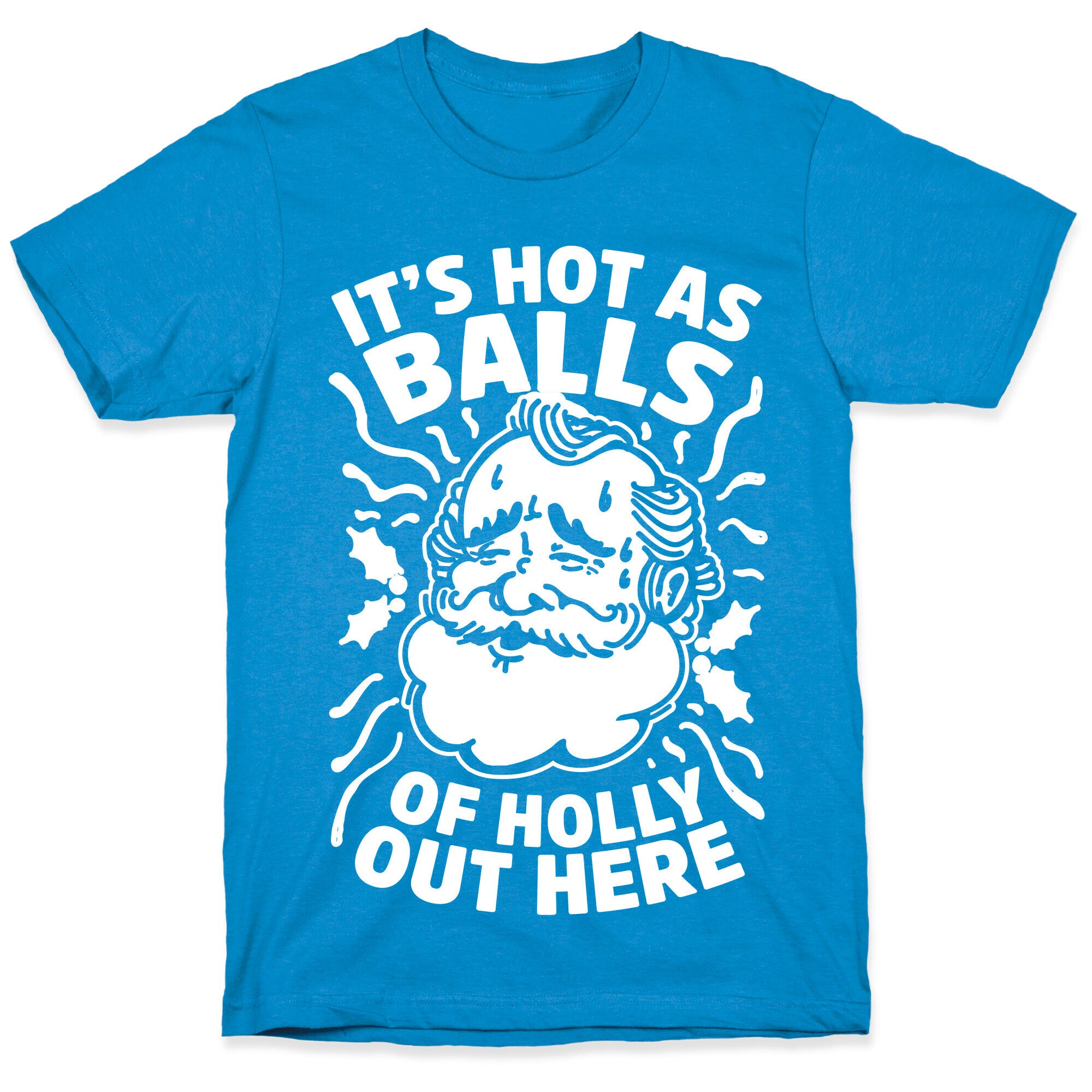It's Hot as Balls of Holly Out Here T-Shirt