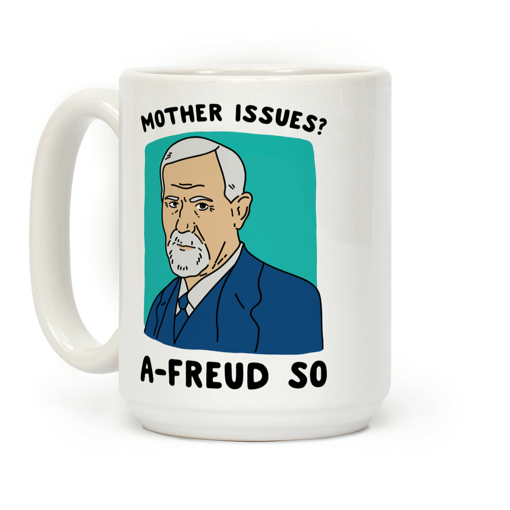Mother Issues? A-Freud So Coffee Mug