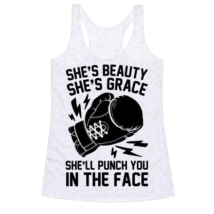 She's Beauty She's Grace She'll Punch You In The Face Racerback Tank