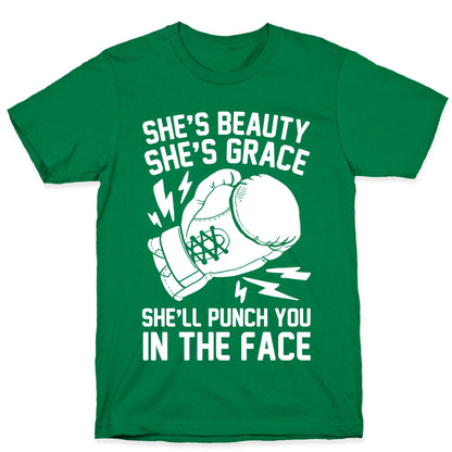 She's Beauty She's Grace She'll Punch You In The Face T-Shirt