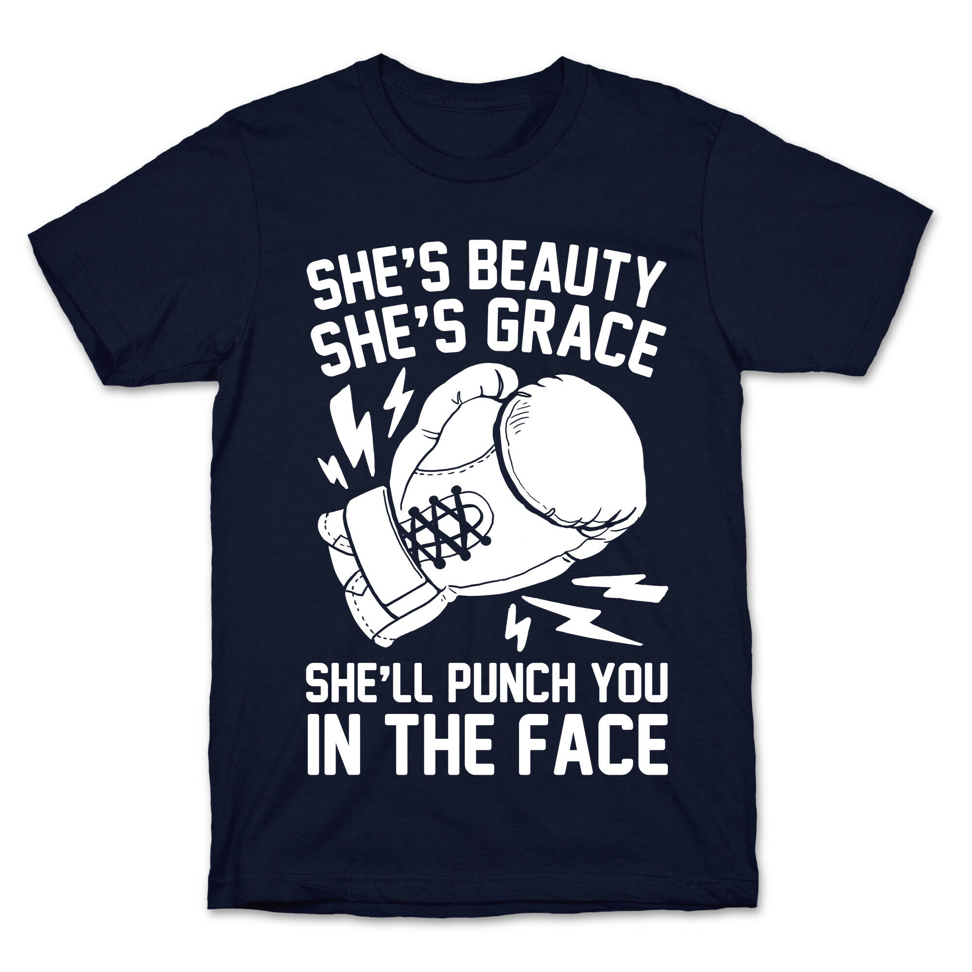 She's Beauty She's Grace She'll Punch You In The Face T-Shirt