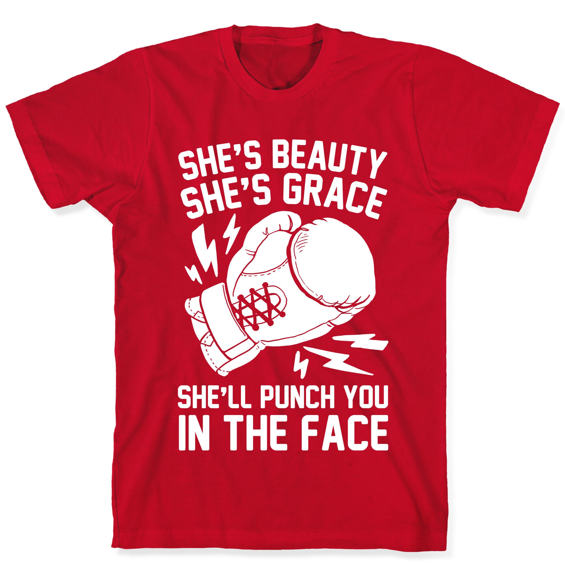 She's Beauty She's Grace She'll Punch You In The Face T-Shirt