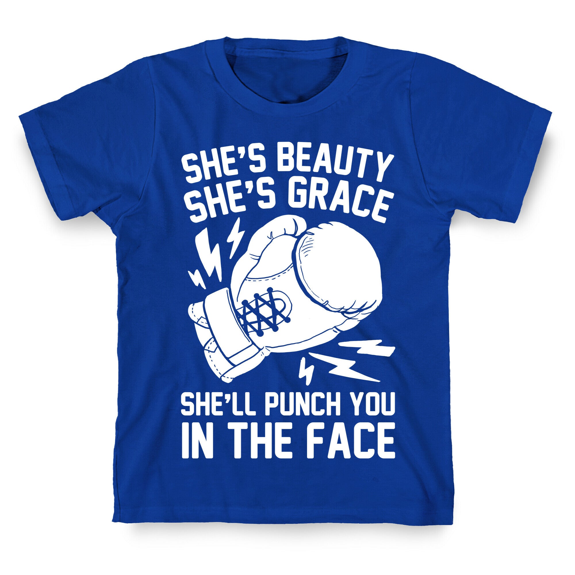 She's Beauty She's Grace She'll Punch You In The Face T-Shirt