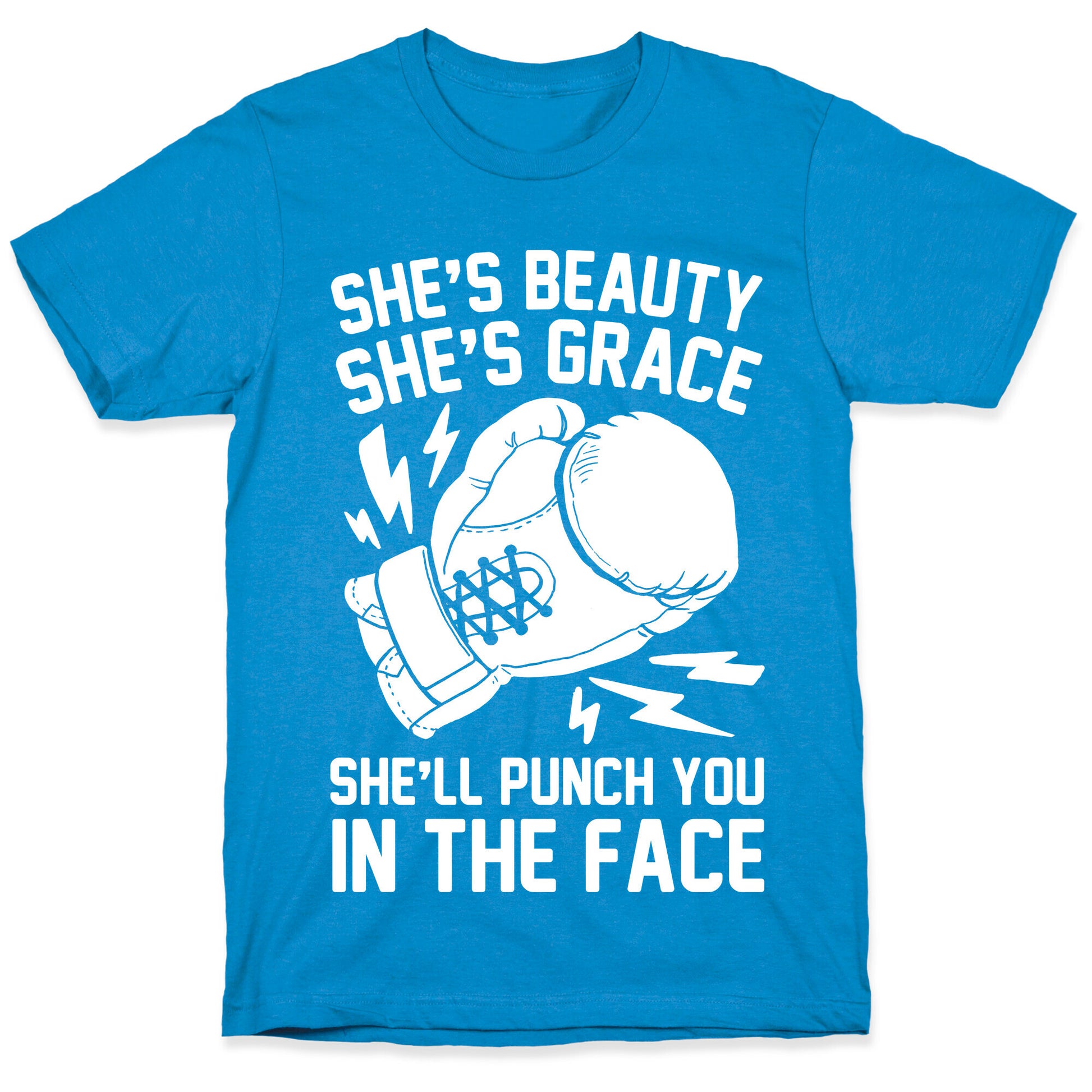 She's Beauty She's Grace She'll Punch You In The Face T-Shirt